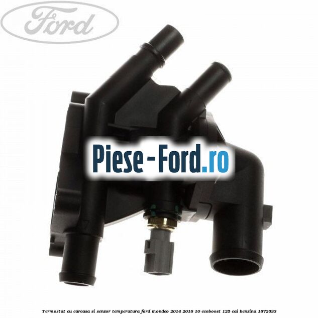 Termostat cu carcasa si senzor temperatura Ford Mondeo 2014-2018 1.0 EcoBoost 125 cai #122020F8A2