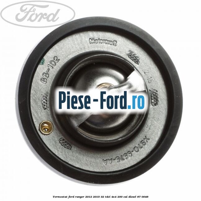 Termostat Ford Ranger 2012-2015 3.2 TDCi 4x4 200 cai #E408C11D7D