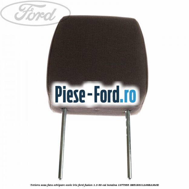 Tetier scaun spate echipare ecole iris Ford Fusion 1.3 60 cai benzina