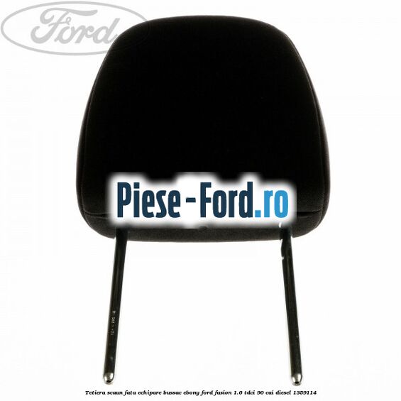 Tetiera scaun fata echipare bussac ebony Ford Fusion 1.6 TDCi 90 cai diesel