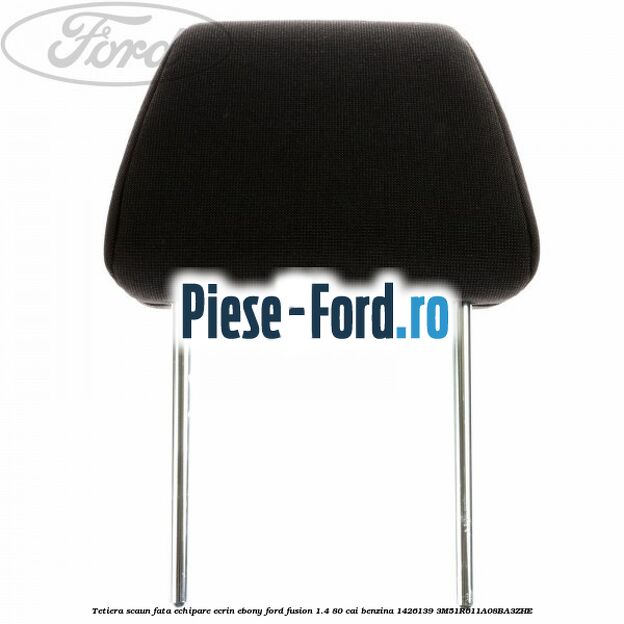 Tetiera scaun fata echipare bussac ebony Ford Fusion 1.4 80 cai benzina