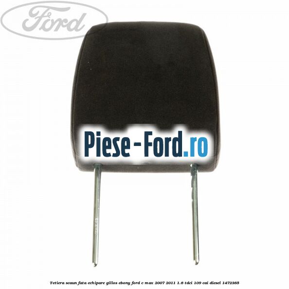 Tetiera scaun fata echipare gillos biscuit Ford C-Max 2007-2011 1.6 TDCi 109 cai diesel