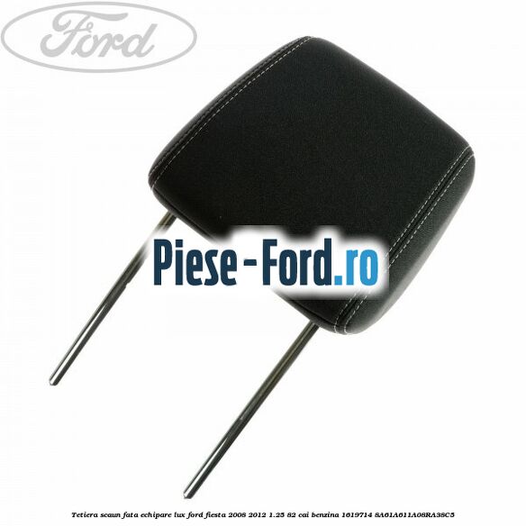 Tetiera scaun fata echipare lux Ford Fiesta 2008-2012 1.25 82 cai benzina