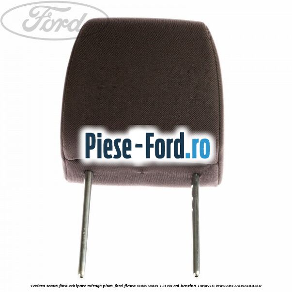 Tetiera scaun fata echipare mirage plum Ford Fiesta 2005-2008 1.3 60 cai benzina