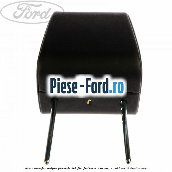 Tetiera scaun fata echipare napoli ebony Ford C-Max 2007-2011 1.6 TDCi 109 cai diesel