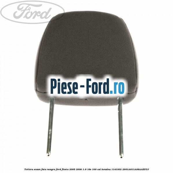 Tetiera scaun fata neagra Ford Fiesta 2005-2008 1.6 16V 100 cai benzina
