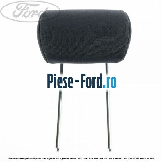 Tetiera scaun spate echipare blue daphne twill Ford Mondeo 2008-2014 2.0 EcoBoost 240 cai benzina