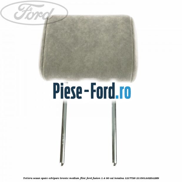Tetiera scaun spate echipare bronte medium flint Ford Fusion 1.4 80 cai benzina