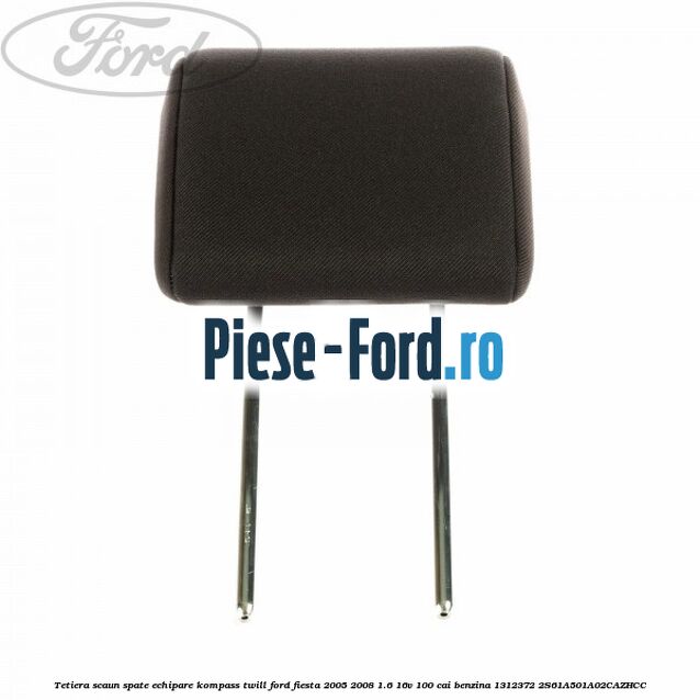 Tetiera scaun spate echipare kompass twill Ford Fiesta 2005-2008 1.6 16V 100 cai benzina