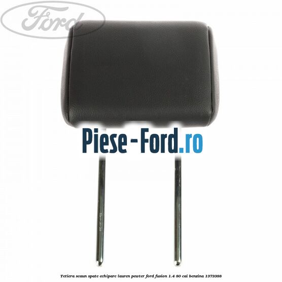 Tetiera scaun spate echipare lauren pewter Ford Fusion 1.4 80 cai benzina