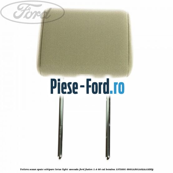 Tetiera scaun spate echipare lotus light avocado Ford Fusion 1.4 80 cai benzina
