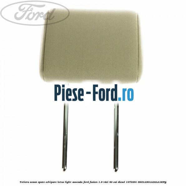 Tetiera scaun spate echipare lotus light avocado Ford Fusion 1.6 TDCi 90 cai diesel