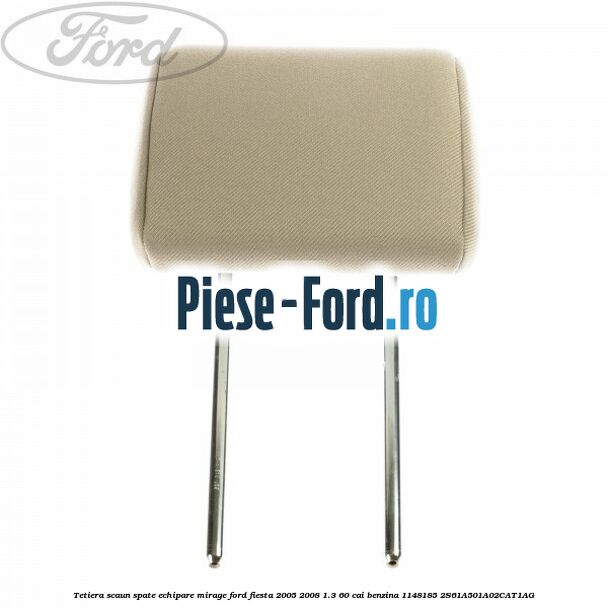 Tetiera scaun spate echipare mirage Ford Fiesta 2005-2008 1.3 60 cai benzina