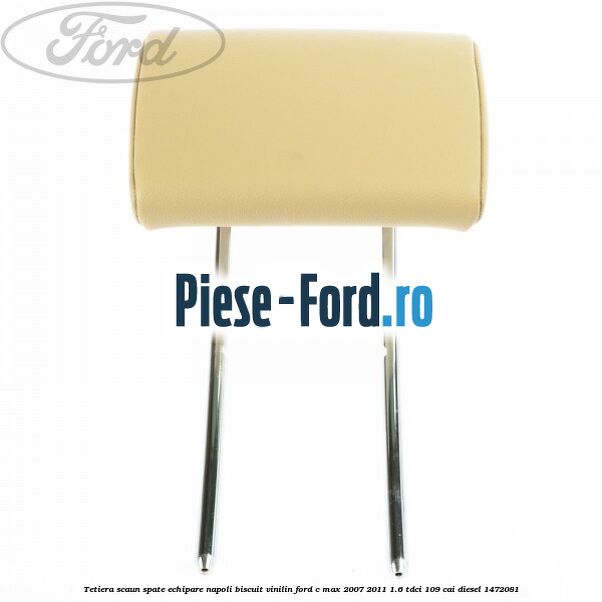 Tetiera scaun spate echipare napoli biscuit fabric Ford C-Max 2007-2011 1.6 TDCi 109 cai diesel