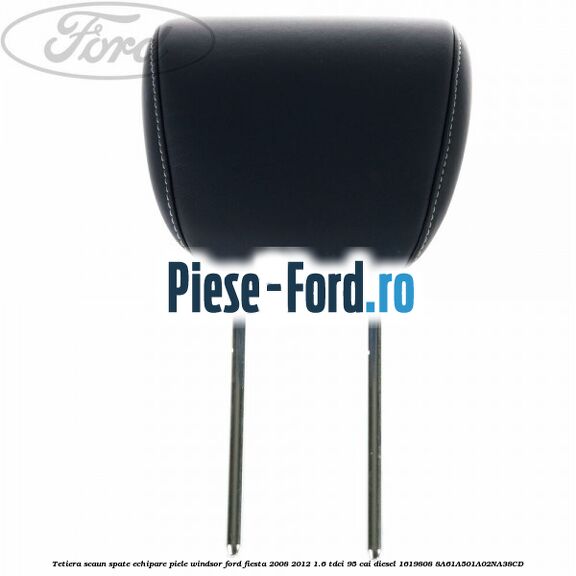 Tetiera scaun spate echipare piele windsor Ford Fiesta 2008-2012 1.6 TDCi 95 cai diesel