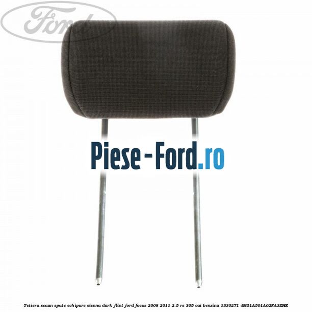 Tetiera scaun spate echipare sienna dark flint Ford Focus 2008-2011 2.5 RS 305 cai benzina