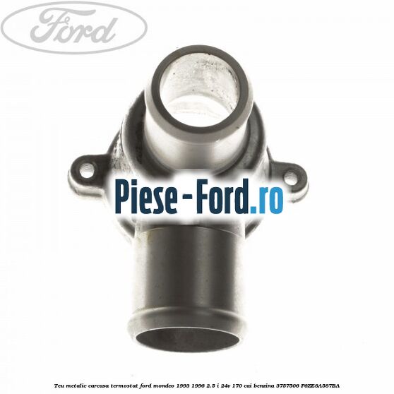 Teu metalic carcasa termostat Ford Mondeo 1993-1996 2.5 i 24V 170 cai benzina