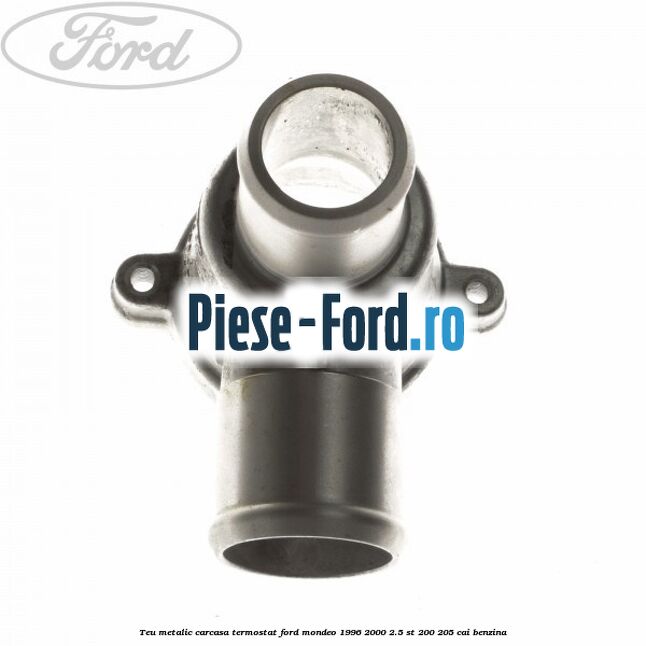 Teu metalic carcasa termostat Ford Mondeo 1996-2000 2.5 ST 200 205 cai benzina