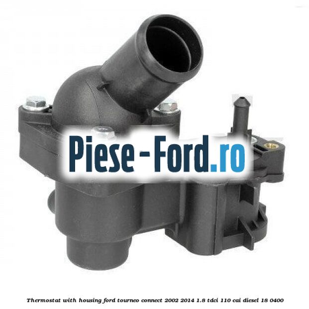 Thermostat with housing Ford Tourneo Connect 2002-2014 1.8 TDCi 110 cai diesel #DEB7CE8018