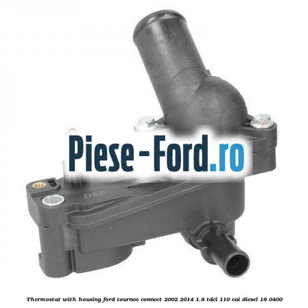 Thermostat with housing Ford Tourneo Connect 2002-2014 1.8 TDCi 110 cai diesel #DEB7CE8018