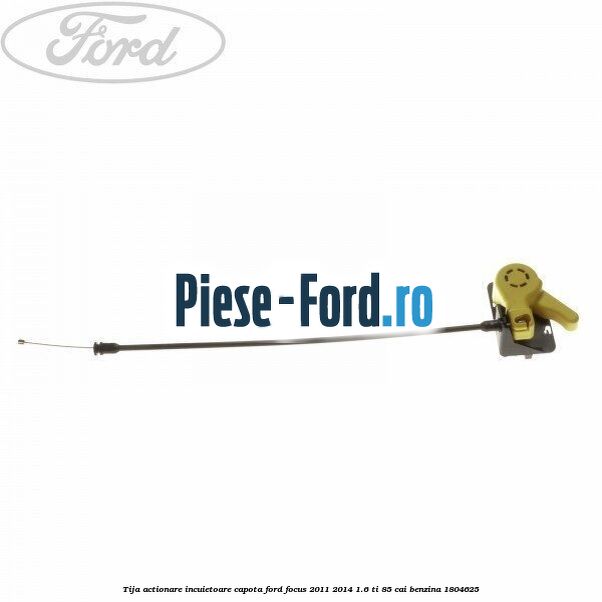 Tija actionare incuietoare capota Ford Focus 2011-2014 1.6 Ti 85 cai