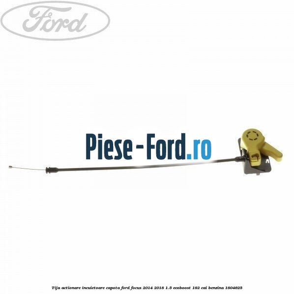Tija actionare incuietoare capota Ford Focus 2014-2018 1.5 EcoBoost 182 cai