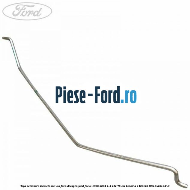Tija actionare incuietoare usa dreapta fata Ford Focus 1998-2004 1.4 16V 75 cai benzina