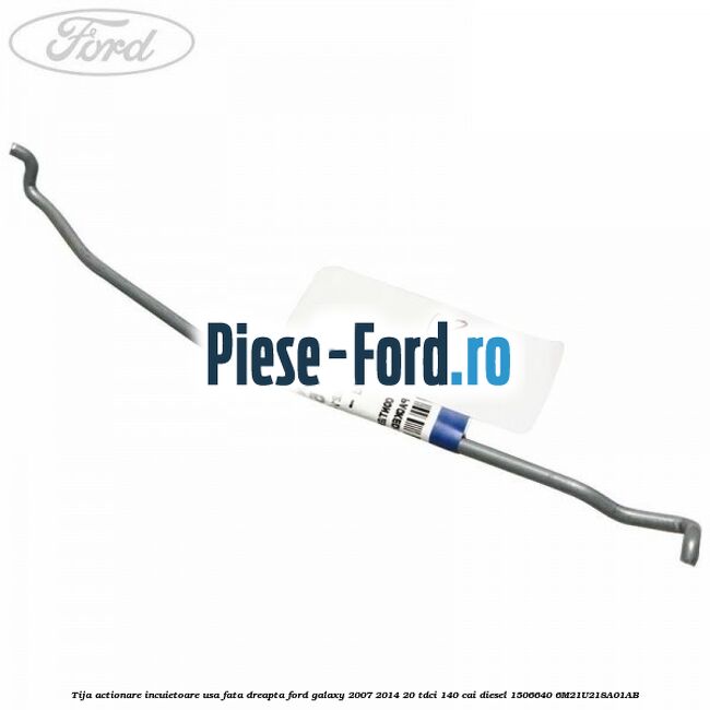 Tija actionare incuietoare usa fata dreapta Ford Galaxy 2007-2014 2.0 TDCi 140 cai #F3DF7DC8B2