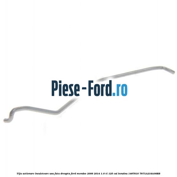 Tija actionare incuietoare usa fata dreapta Ford Mondeo 2008-2014 1.6 Ti 125 cai benzina
