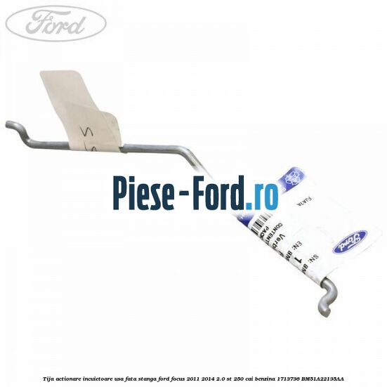 Tija actionare incuietoare usa fata stanga Ford Focus 2011-2014 2.0 ST 250 cai benzina
