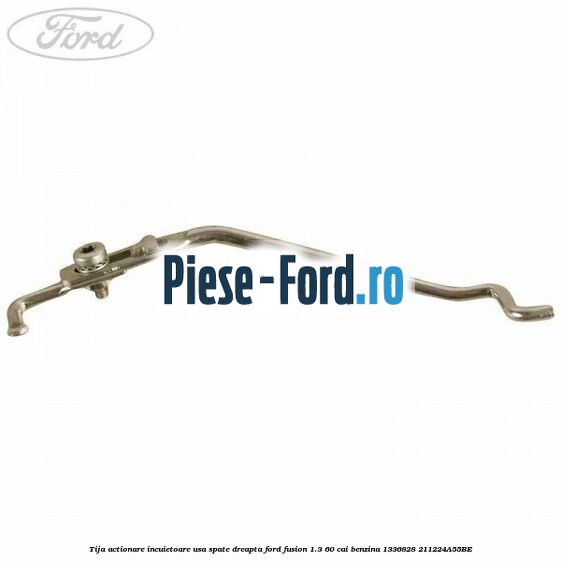 Tija actionare incuietoare capota Ford Fusion 1.3 60 cai benzina
