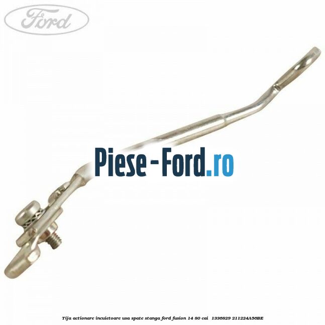 Tija actionare incuietoare usa spate stanga Ford Fusion 1.4 80 cai #5A949917ED