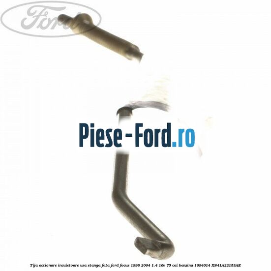 Tija actionare incuietoare usa stanga fata Ford Focus 1998-2004 1.4 16V 75 cai benzina