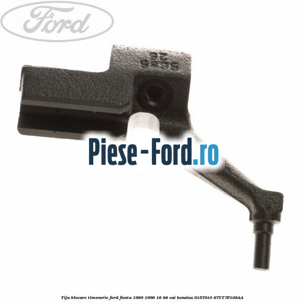 Tija blocare timonerie Ford Fiesta 1989-1996 1.6 88 cai #058AC79BC1
