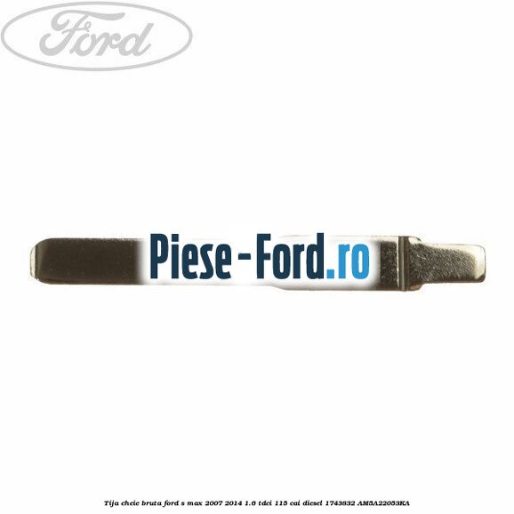 Tija cheie bruta Ford S-Max 2007-2014 1.6 TDCi 115 cai diesel