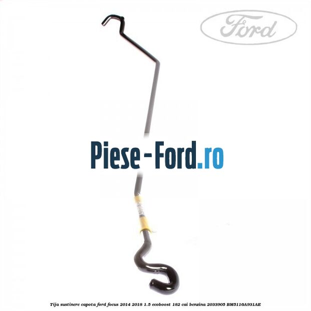 Tija sustinere capota Ford Focus 2014-2018 1.5 EcoBoost 182 cai benzina