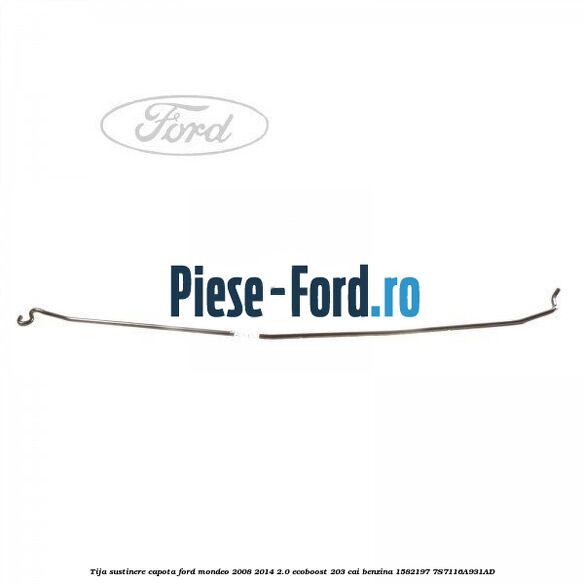 Tija sustinere capota Ford Mondeo 2008-2014 2.0 EcoBoost 203 cai benzina