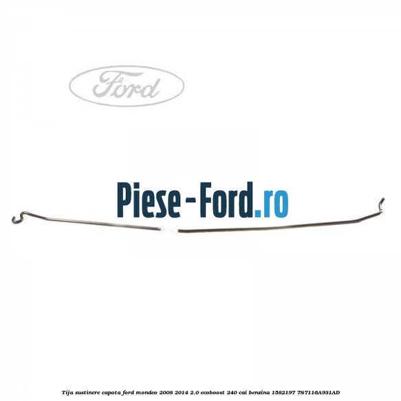 Tija sustinere capota Ford Mondeo 2008-2014 2.0 EcoBoost 240 cai benzina
