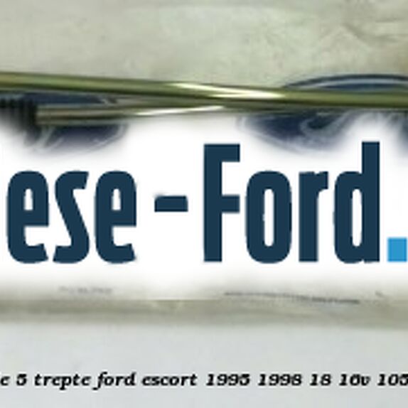 Tija timonerie 5 trepte Ford Escort 1995-1998 1.8 16V 105 cai #F34ABB891E
