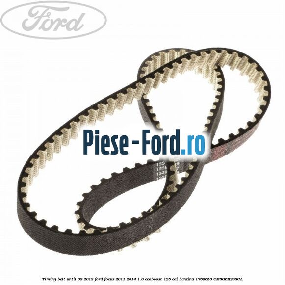 Timing belt until 09/2013 Ford Focus 2011-2014 1.0 EcoBoost 125 cai benzina #28A6CD2397