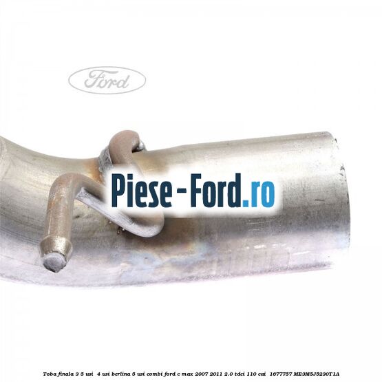 Toba finala 3/5 usi , 4 usi berlina 5 usi combi Ford C-Max 2007-2011 2.0 TDCi 110 cai  #E1B37AA62C