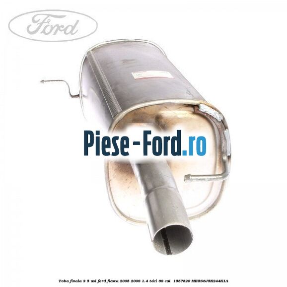 Toba finala 3/5 usi Ford Fiesta 2005-2008 1.4 TDCi 68 cai  #05AE630710
