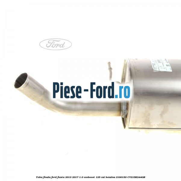 Toba finala Ford Fiesta 2013-2017 1.0 EcoBoost 125 cai benzina