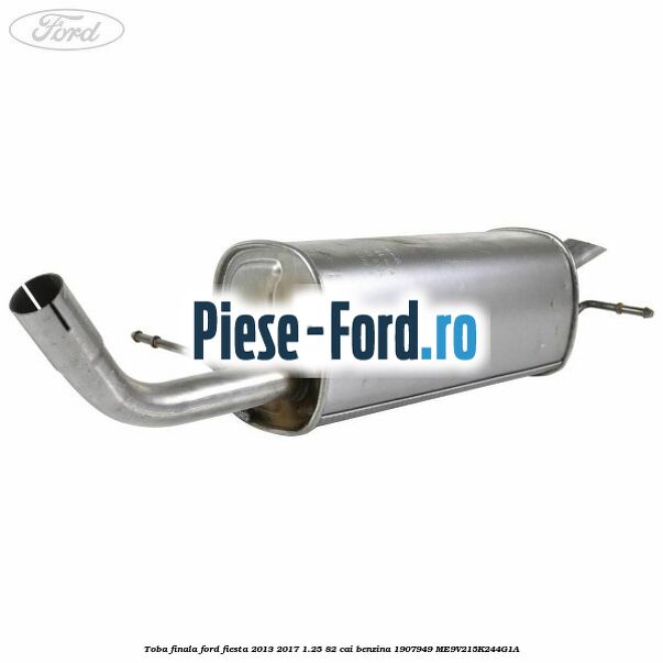 Toba finala Ford Fiesta 2013-2017 1.25 82 cai benzina #2C963F6E39