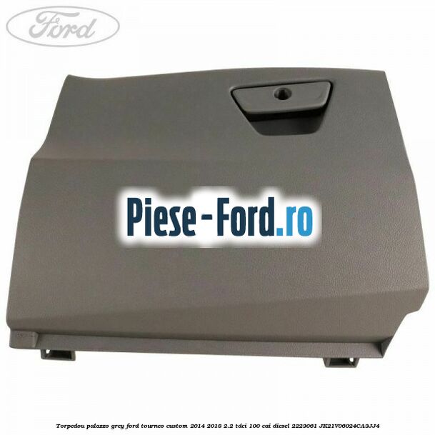Torpedou palazzo grey Ford Tourneo Custom 2014-2018 2.2 TDCi 100 cai diesel