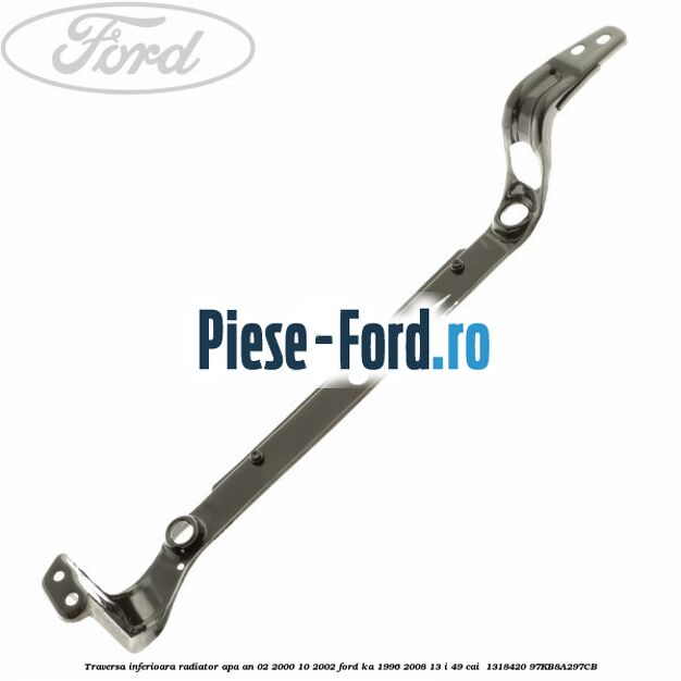 Traversa inferioara radiator apa an 02/2000-10/2002 Ford Ka 1996-2008 1.3 i 49 cai #CA01C57BE2