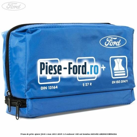 Trusa de prim ajutor Ford C-Max 2011-2015 1.0 EcoBoost 100 cai benzina
