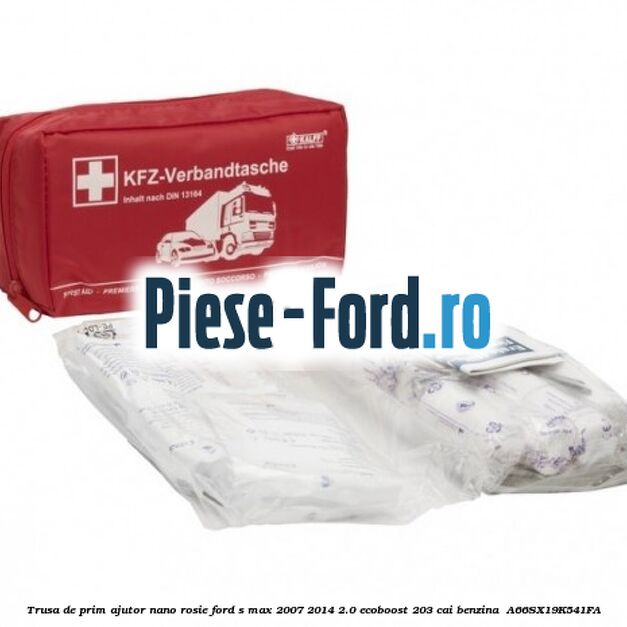 Trusa de prim ajutor Nano, rosie Ford S-Max 2007-2014 2.0 EcoBoost 203 cai benzina