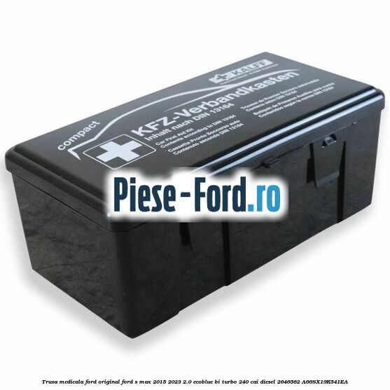 Trusa medicala Ford original Ford S-Max 2015-2023 2.0 EcoBlue Bi-Turbo 240 cai diesel #59EFD86222