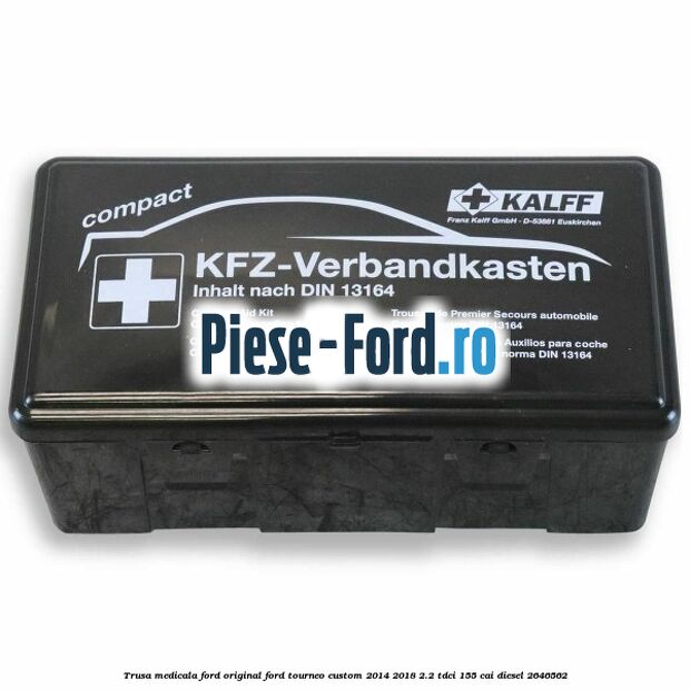 Trusa medicala Ford original Ford Tourneo Custom 2014-2018 2.2 TDCi 155 cai #1E68BF4C17
